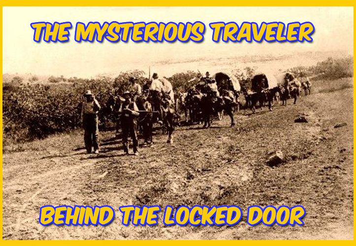 The Mysterious Traveler: Behind the Locked Door