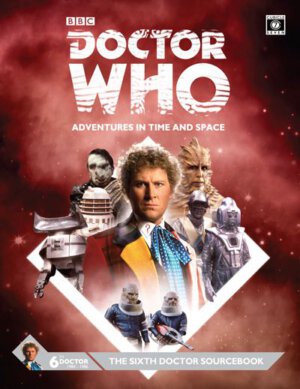 Doctor Who Adventures in Time and Space: The Sixth Doctor Sourcebook