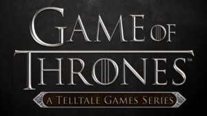 Game of Thrones: A Telltale Games Series