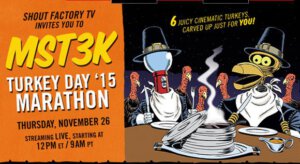 MST3K Turkey Day 2015 (Shout! Factory TV)