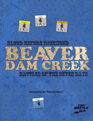 Blood Before Richmond: Beaver Creek Dam (Tiny Battle Publishing)