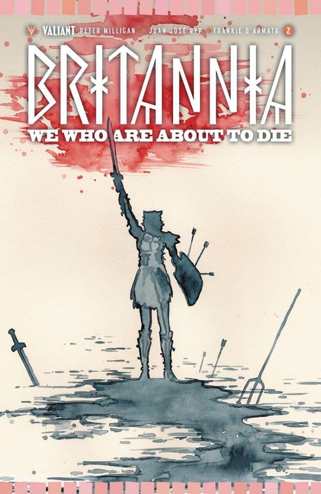 Britannia: We Who are About to Die #2 (Valiant Entertainment)