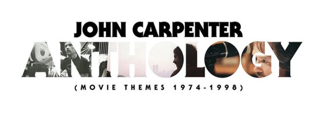 John Carpenter: Anthology 1974-1998 (Sacred Bones Records)