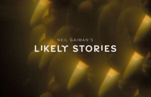 Neil Gaiman's Likely Stories (Shudder)