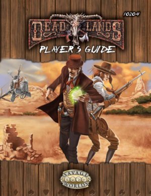 Deadlands Reloded Player's Guide (Pinnacle Entertainment)