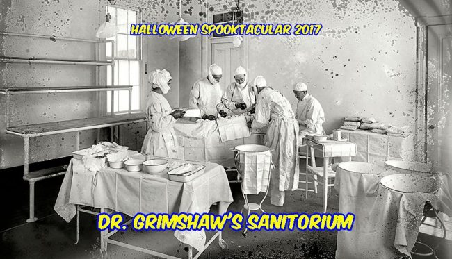 Halloween Spooktacular Dr. Grimshaw's Sanitorium