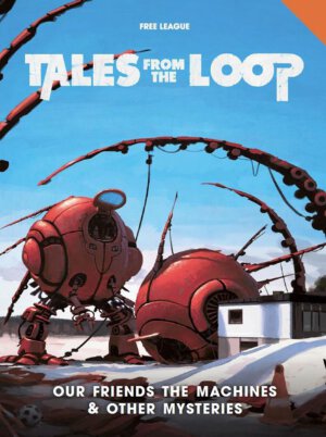 Tales from the Loop: Our Friends the Machines & Other Mysteries (Modiphius Entertainment)