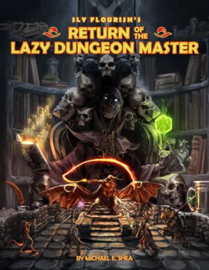 Sly Flourish's Return of the Lazy Dungeon Master (Sly Flourish)