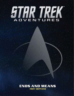 Star Trek Adventures: Ends and Means (Modiphius Entertainment)