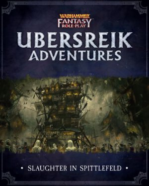 WFRP Ubersreik Adventures - Slaughter in Spittlefeld (Cubicle 7 Entertainment)