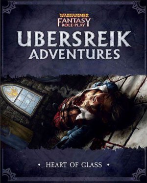 WFRP Ubersreik Adventures: Heart of Glass (Cubicle 7 Entertainment)