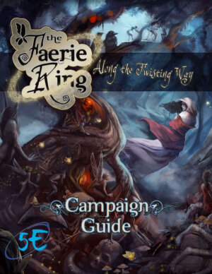 Along the Twisting Way: The Faerie Ring Campaign Guide (Zombie Sky Press)