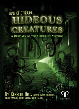 Hideous Creatures A Bestiary of the Cthulhu Mythos (Pelgrane Press)