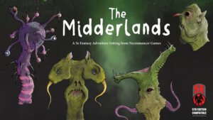 The Midderlands 5E Kickstarter (Monkey Blood Design & Publishing/Necromancer Games)