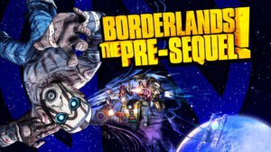 Borderlands: The Pre-Sequel (Gearbox Software/2K)