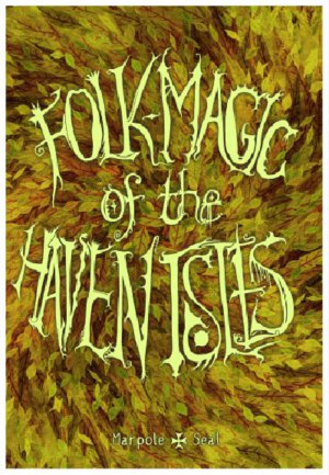 Folk Magic of the Haven Isles (MonkeyBlood Design and Publishing)