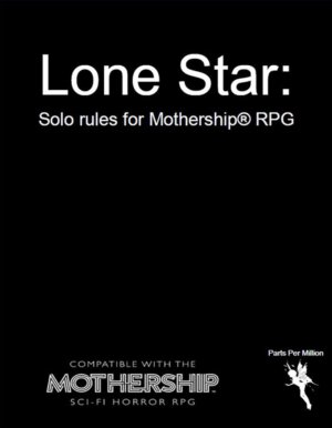 Lone Star Solo Rules for Mothership RPG (Parts Per Million Games)