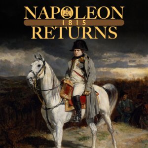 Napoleon Returns 1815 (Worthington Publishing)