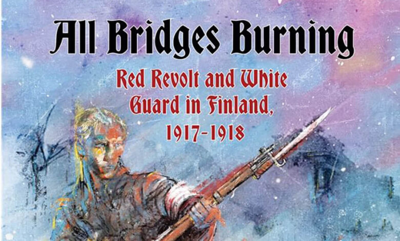 All Bridges Burning: Red Revolt and White Guard in Finland, 1917-18 (GMT Games)