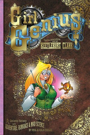 Girl Genius Volume #1: Agatha Heterodyne and the Beetleburg Clank (Studio Foglio)