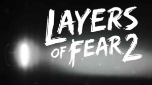 Layers of Fear 2 (Bloober Team SA/Gun Media)