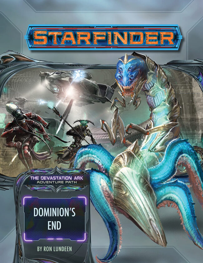 Dominion's End Concludes The Devastation Ark Starfinder Adventure Path ...