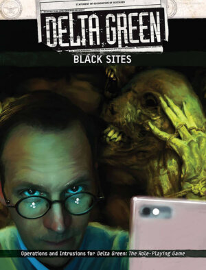 Delta Green: Black Sites (Arc Dream Publishing)