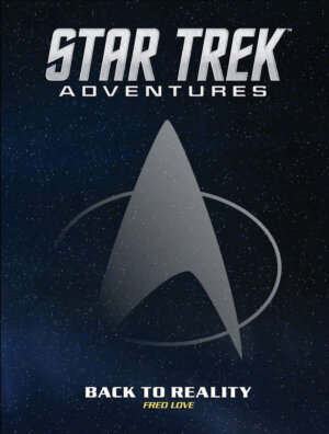 Star Trek Adventures: Back to Reality (Modiphius Entertainment)