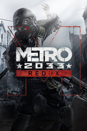 Metro 2033 Redux (4A Games/Deep Silver)