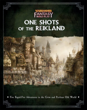 Warhammer Fantasy Roleplay: One Shots of the Reikland (Cubicle 7 Entertainment)