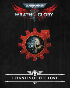 WH40K Wrath & Glory: Litanies of the Lost (Cubicle 7 Entertainment)