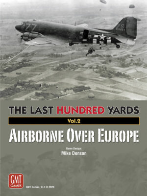 The Last Hundred Yards Volume Two: Airborne Over Europe (GMT Games)