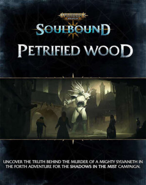 Warhammer Age of Sigmar Soulbound Shadows in the Mist: Petrified Wood (Cubicle 7 Entertainment)