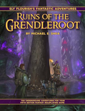 Fantastic Adventures: Ruins of the Grendleroot (Sly Flourish)