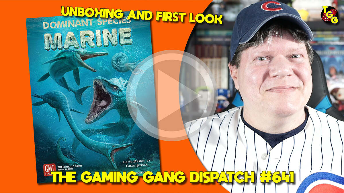 Unboxing and First Look at Dominant Species: Marine on The Gaming Gang Dispatch #641