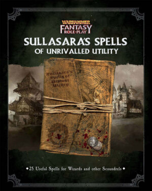 Warhammer Fantasy Roleplay Sullasara's Spells of Unrivalled Utility (Cubicle7 Entertainment)