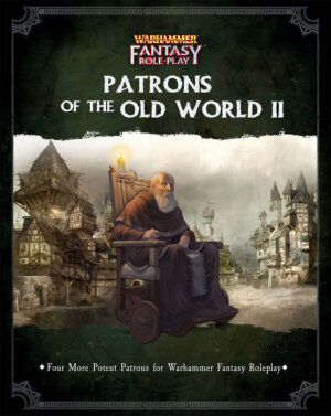 Warhammer Fantasy Roleplay: Patrons of the Old World II (Cubicle 7 Entertainment)