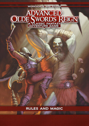 Advanced Olde Sword Reign: Rules and Magic (Workhorse RPG Studio)