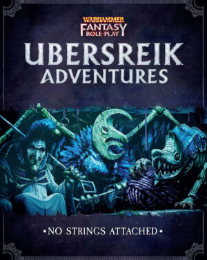 Warhammer Fantasy Roleplay Ubersreik Adventures: No Strings Attached (Cubicle 7 Entertainment)