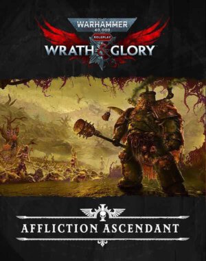 Warhammer 40K Roleplay Wrath & Glory: Affliction Ascendant (Cubicle 7 Entertainment)