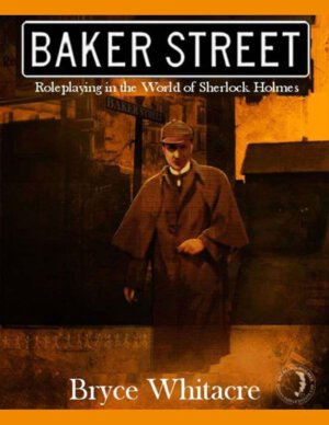 Baker Street: Roleplaying in the World of Sherlock Holmes (Fearlight Games)