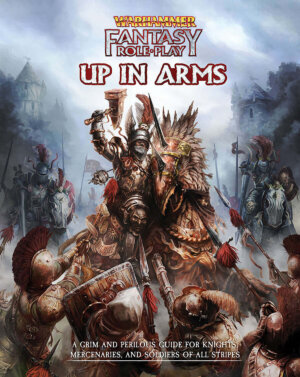 Warhammer Fantasy Roleplay: Up in Arms (Cubicle 7 Entertainment)