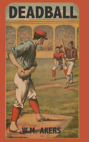 Deadball: Baseball with Dice Second Edition (W.M. Akers)