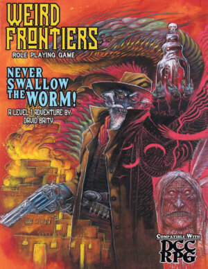 Weird Frontiers: Never Swallow The Worm! (Stiff Whiskers Press)