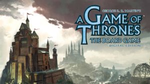 A Game of Thrones: The Board Game - Digital Edition (Dire Wolf Digital/Asmodee Digital)