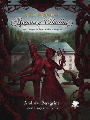 Regency Cthulhu: Darkness and Decorum in Jane Austen’s England (Chaosium Inc)
