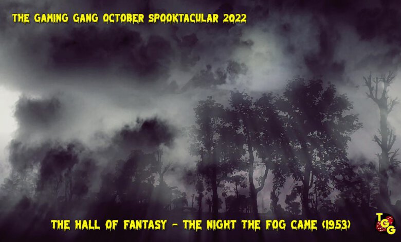 TGG October Spooktacular 2022 EP 16 The Hall of Fantasy: - The Night the Fog Came (1953)