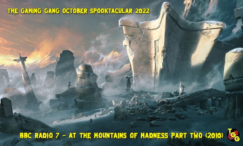 TGG October Spooktacular 2022 EP 21 At the Mountains of Madness Part Two