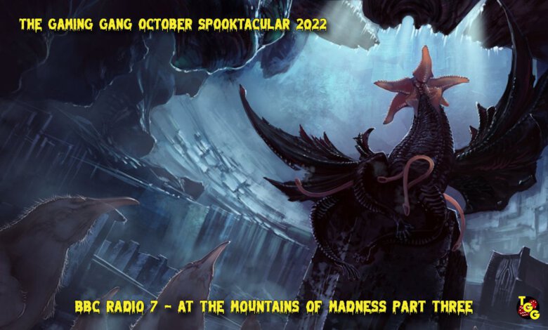 TGG October Spooktacular 2022 EP 22 BBC Radio 7 - At the Mountains of Madness Part Three (2010)