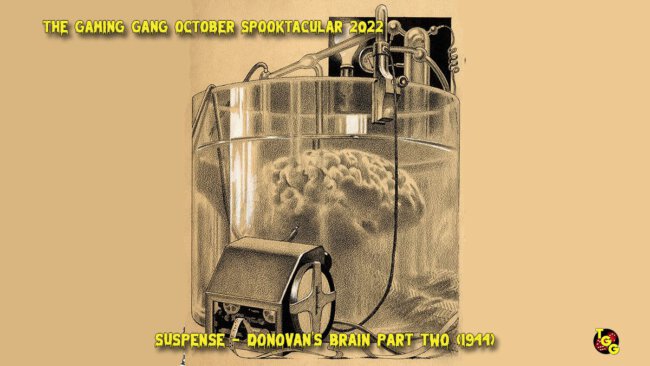 TGG Spooktacular 2022 - Suspense: Donovan's Brain Part Two (1944)